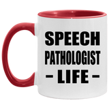Speech Pathologist Life - 11oz Accent Mug Red
