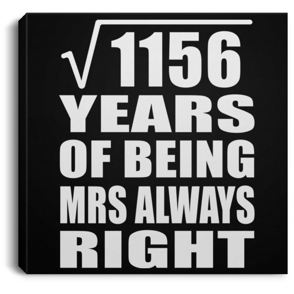 34th Anniversary Square Root of 1156 Years Mrs Always Right - Canvas Square