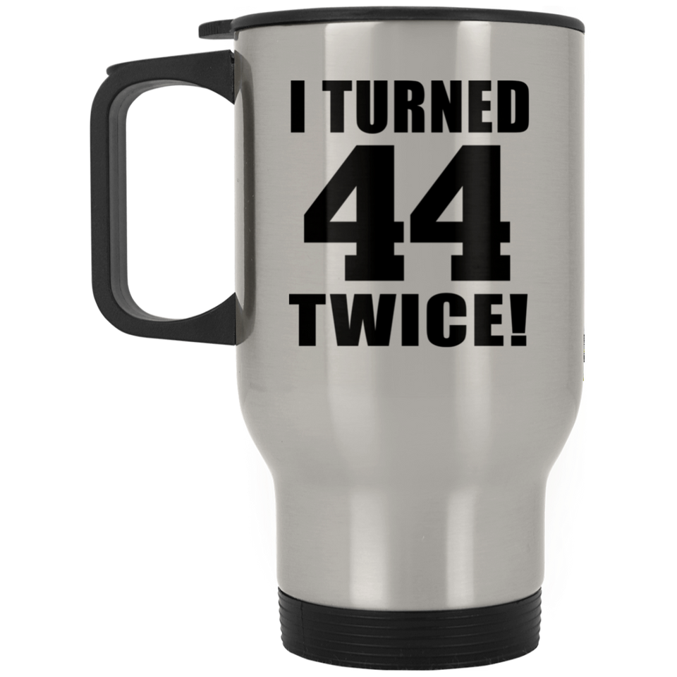 88th Birthday I Turned 44 Twice - Silver Travel Mug