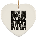 Industrial Engineer By Day World's Best Mom By Night - Heart Ornament