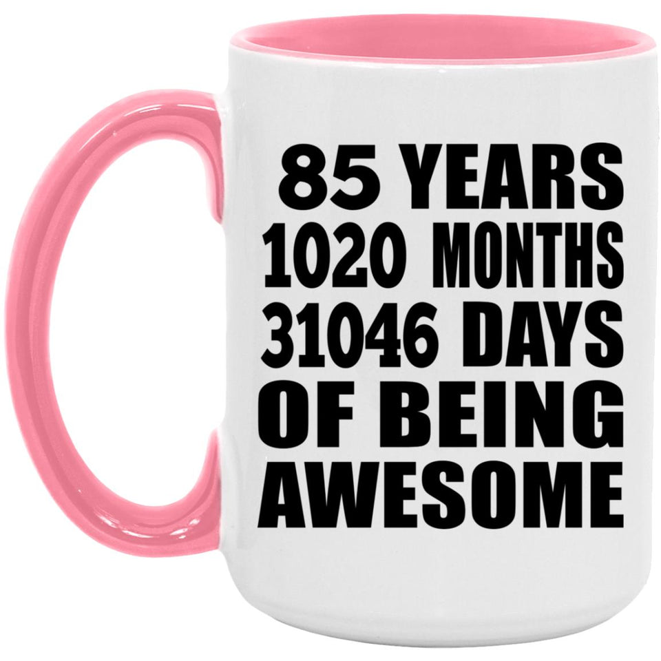 85th Birthday 85 Years 1020 Months 31046 Days Of Awesome - 15oz Accent Mug Pink