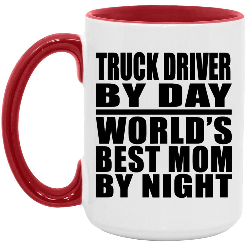 Truck Driver By Day World's Best Mom By Night - 15oz Accent Mug Red