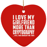 I Love My Girlfriend More Than Cryptography - Heart Ornament