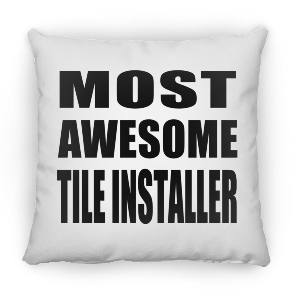 Most Awesome Tile Installer - Throw Pillow