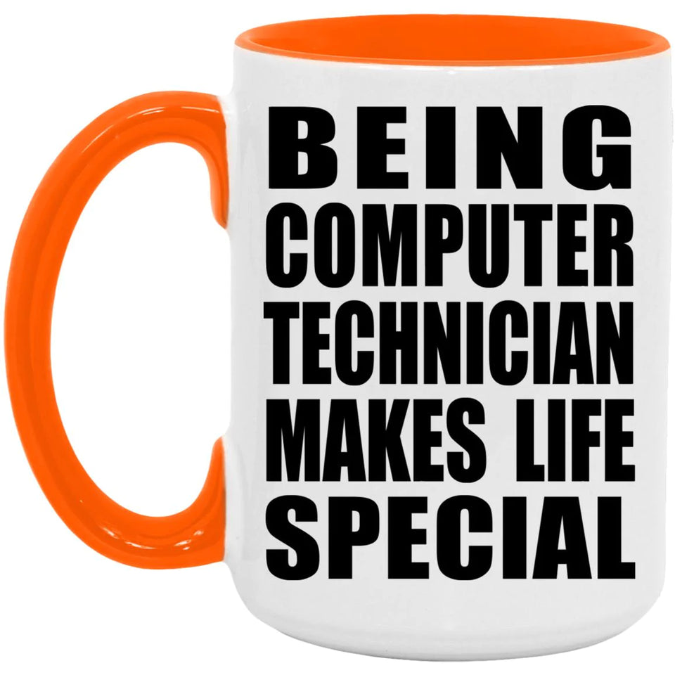 Being Computer Technician Makes Life Special - 15oz Accent Mug Orange