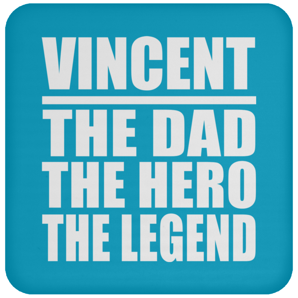 Vincent The Dad The Hero The Legend - Drink Coaster