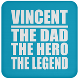Vincent The Dad The Hero The Legend - Drink Coaster