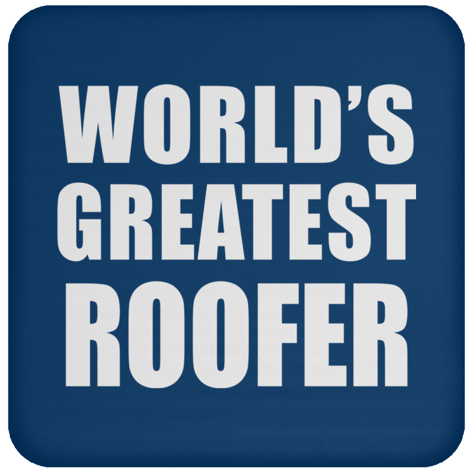 World's Greatest Roofer - Drink Coaster