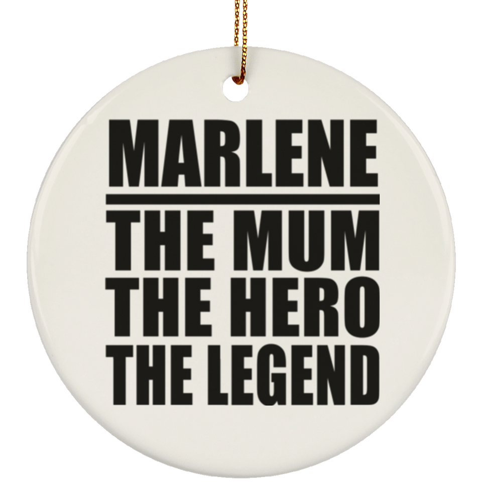 Marlene The Mum The Hero The Legend - Circle Ornament