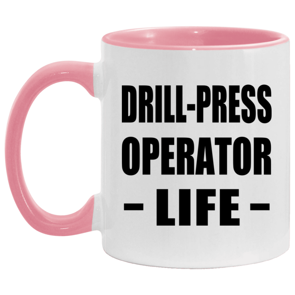 Drill-Press Operator Life - 11oz Accent Mug Pink