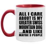 All I Care About Is My Greater Swiss Mountain Dog - 11oz Accent Mug Red