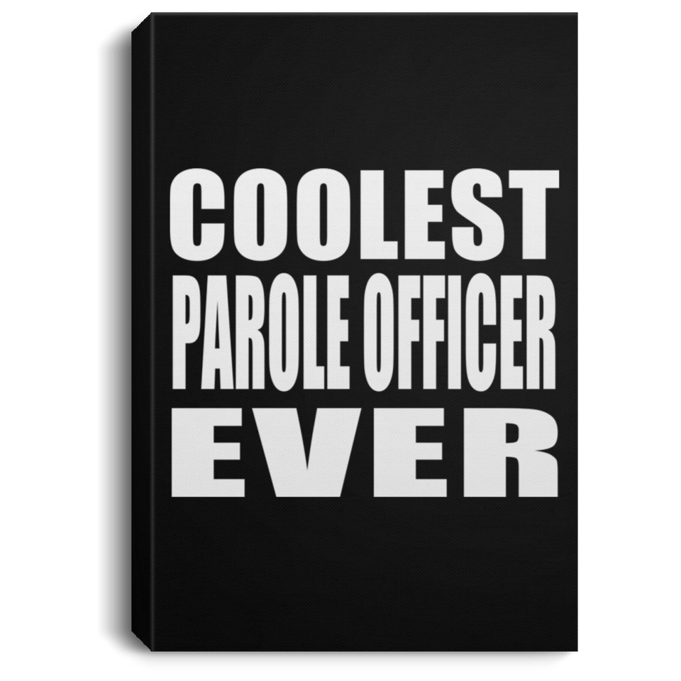 Coolest Parole Officer Ever - Canvas Portrait