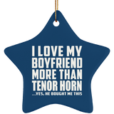 I Love My Boyfriend More Than Tenor Horn - Star Ornament