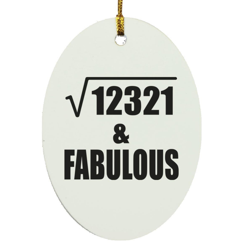 111th Birthday Square Root of 12321 & Fabulous - Oval Ornament