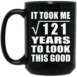 11th Birthday Took Square Root of 121 Years To Look Good - 15oz Coffee Mug Black