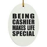 Being Cashier Makes Life Special - Oval Ornament