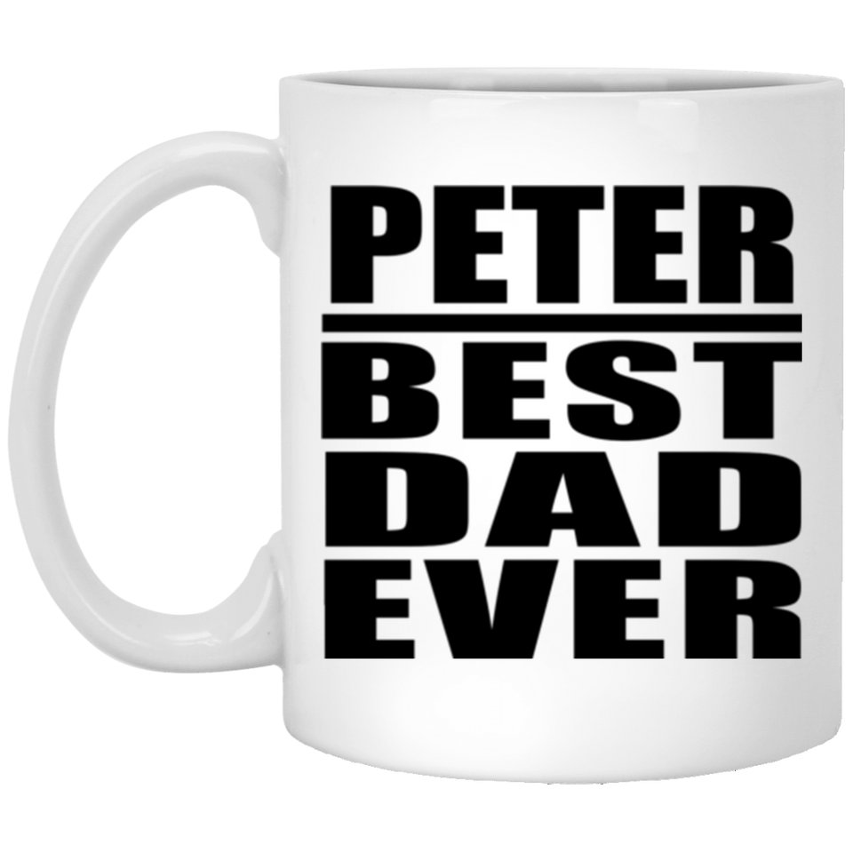 Peter Best Dad Ever - 11 Oz Coffee Mug