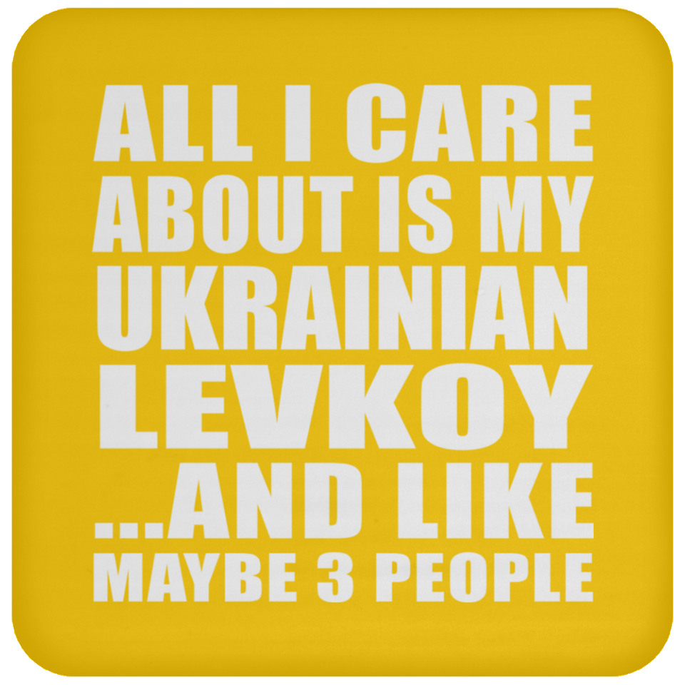 All I Care About Is My Ukrainian Levkoy - Drink Coaster
