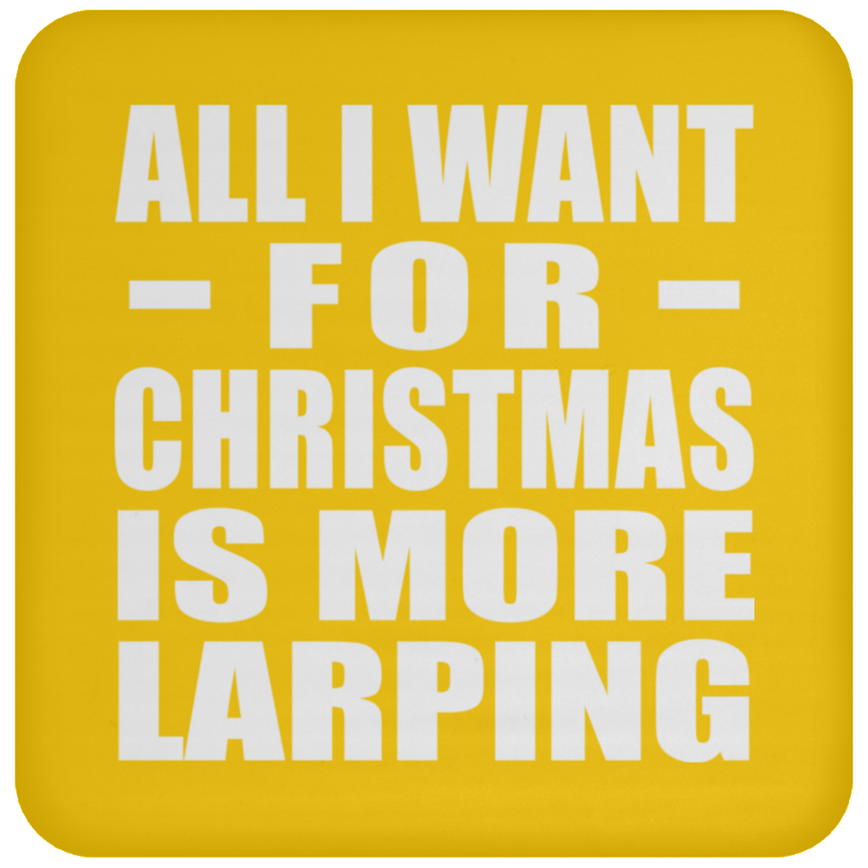 All I Want For Christmas Is More Larping - Coaster