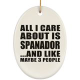 All I Care About Is Spanador - Oval Ornament