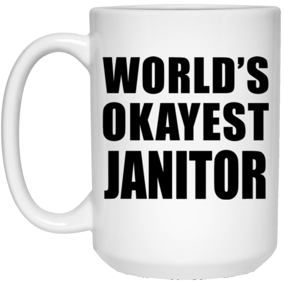 World's Okayest Janitor - 15 Oz Coffee Mug