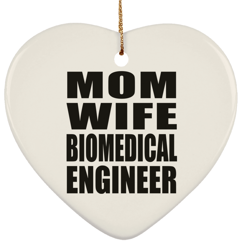 Mom Wife Biomedical Engineer - Heart Ornament