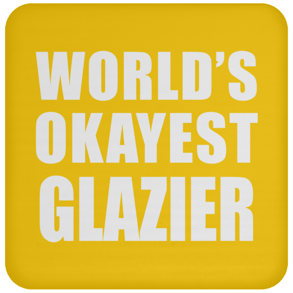 World's Okayest Glazier - Drink Coaster