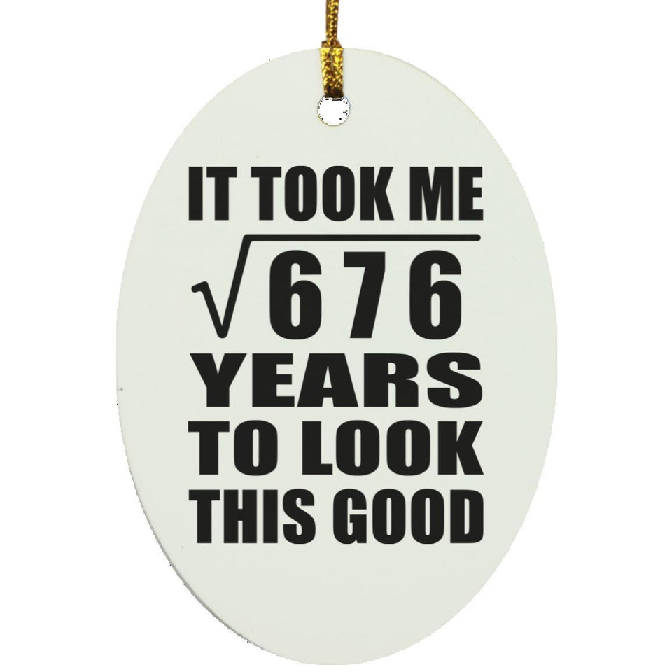 26th Birthday Took Square Root of 676 Years To Look Good - Oval Ornament