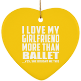I Love My Girlfriend More Than Ballet - Heart Ornament