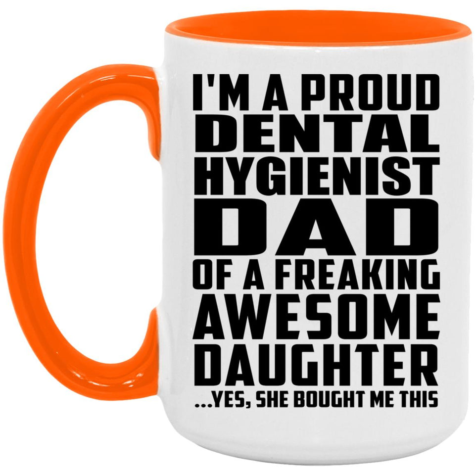 Proud Dental Hygienist Dad Of Awesome Daughter - 15oz Accent Mug Orange