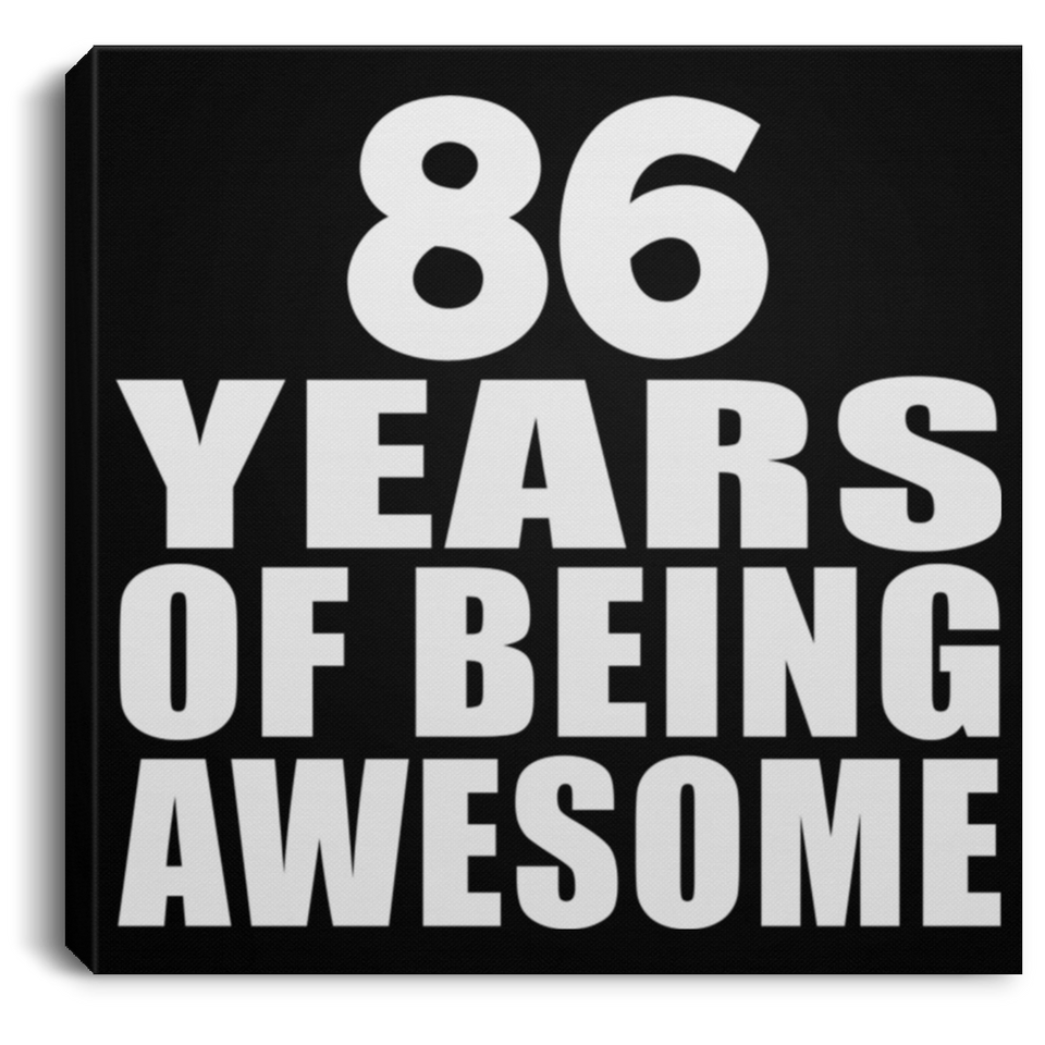 86th Birthday 86 Years Of Being Awesome - Canvas Square