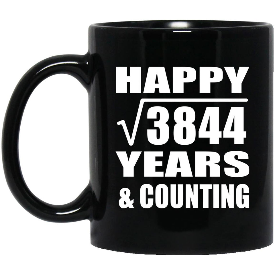 Happy 62nd Anniversary Square Root of 3844 Years & Counting - 11oz Coffee Mug Black