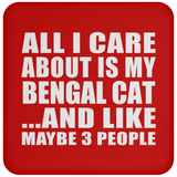 All I Care About Is My Bengal Cat - Drink Coaster