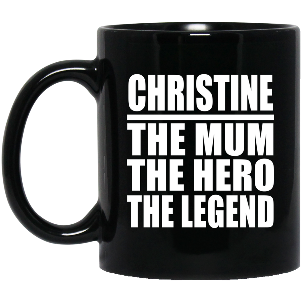 Christine The Mum The Hero The Legend - 11 Oz Coffee Mug Black