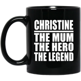 Christine The Mum The Hero The Legend - 11 Oz Coffee Mug Black