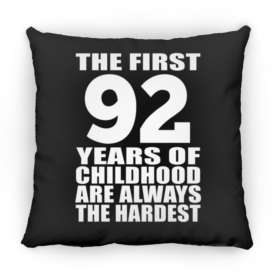 92nd Birthday First 92 Years of Childhood Are The Hardest - Throw Pillow Black