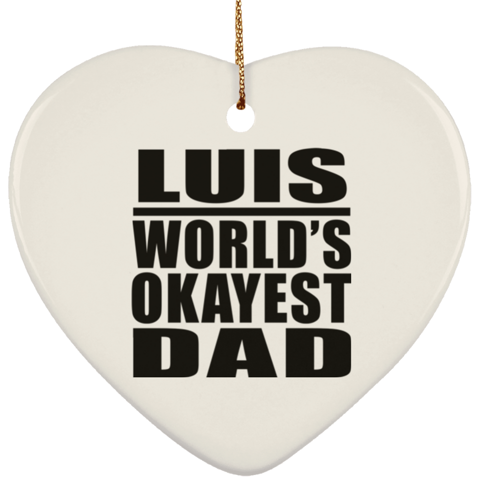Luis World's Okayest Dad - Heart Ornament