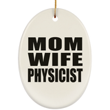 Mom Wife Physicist - Oval Ornament