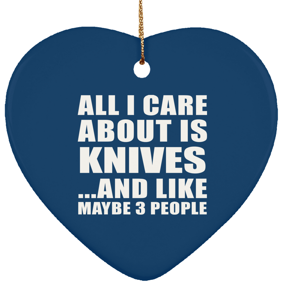 All I Care About Is Knives - Heart Ornament