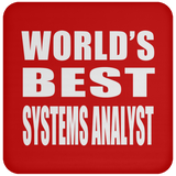 World's Best Systems Analyst - Drink Coaster