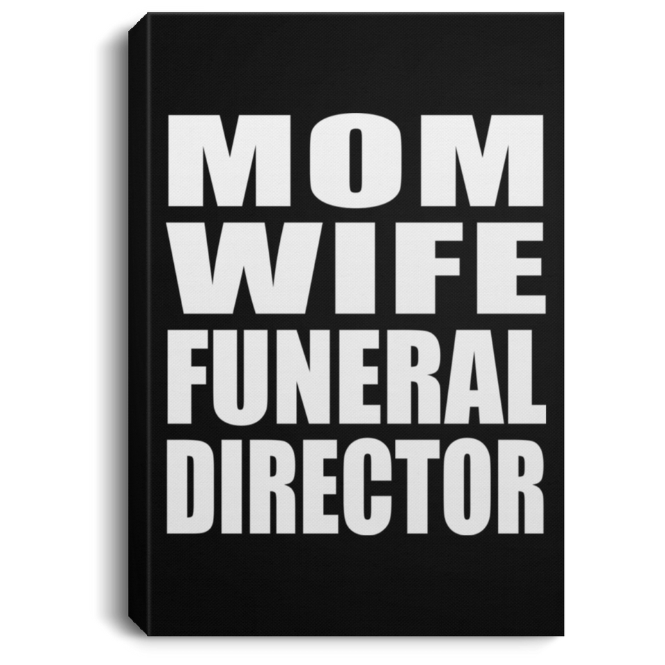 Mom Wife Funeral Director - Canvas Portrait
