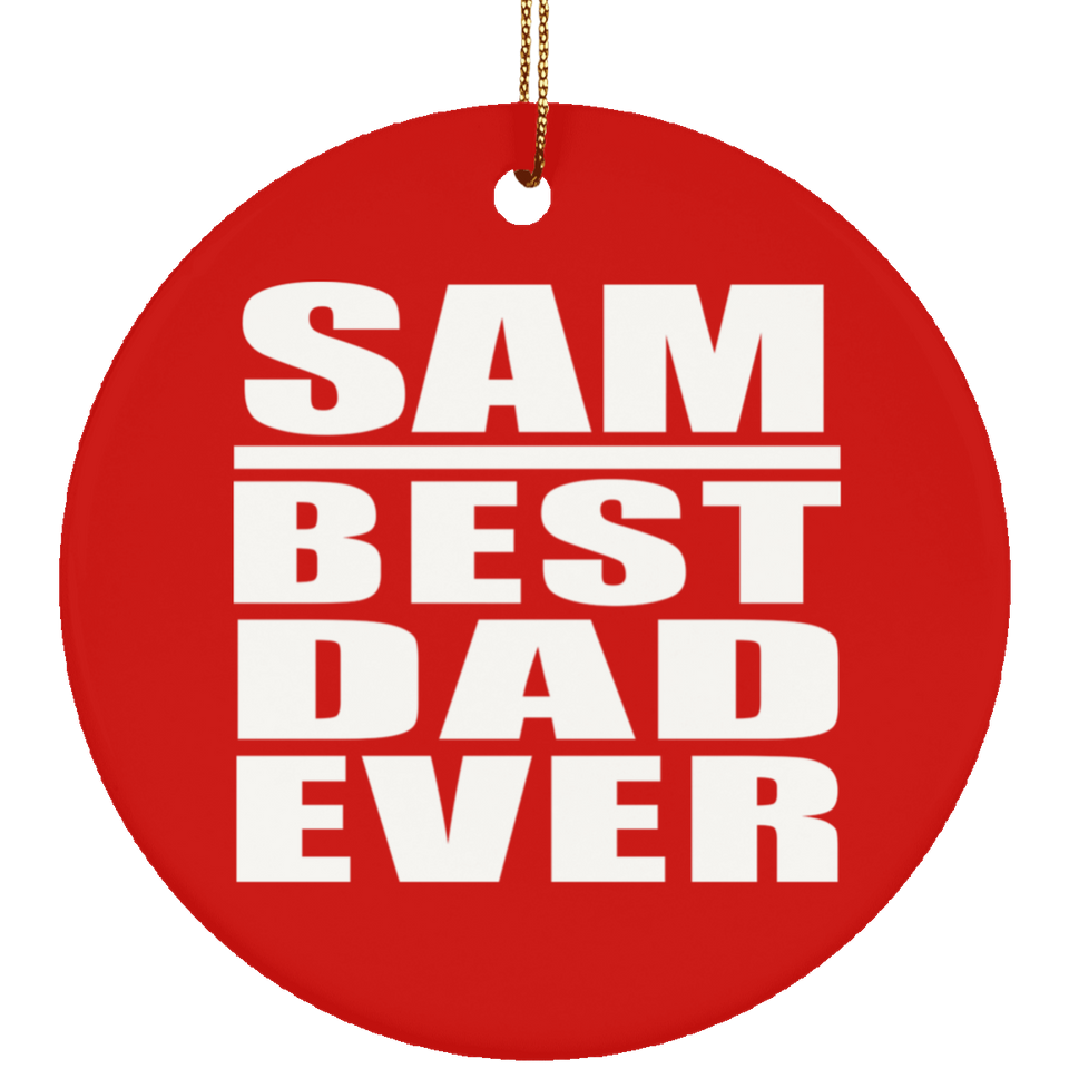 Sam Best Dad Ever - Circle Ornament
