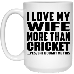 I Love My Wife More Than Cricket - 15 Oz Coffee Mug