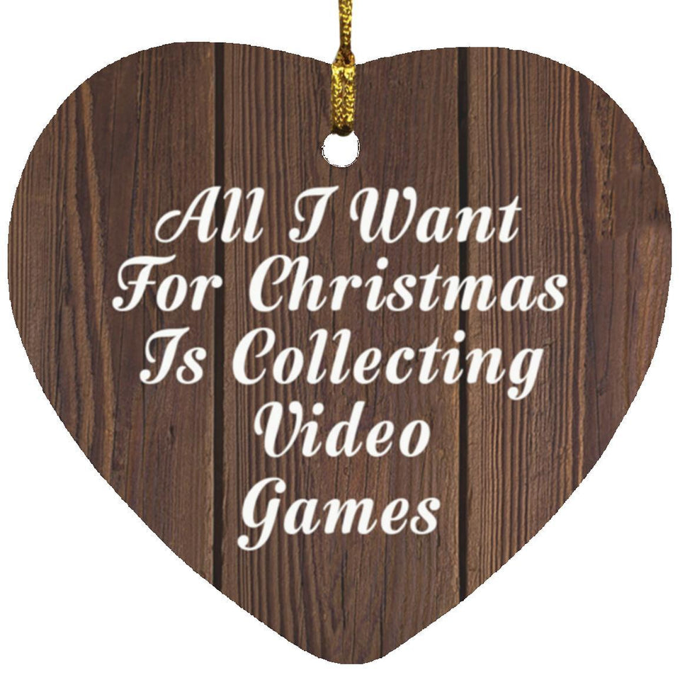 All I Want For Christmas Is Collecting Video Games - Heart Ornament D