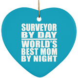 Surveyor By Day World's Best Mom By Night - Heart Ornament
