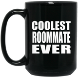 Coolest Roommate Ever - 15 Oz Coffee Mug Black