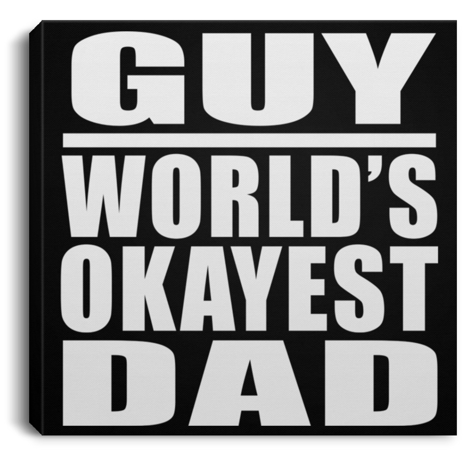 Guy World's Okayest Dad - Canvas Square