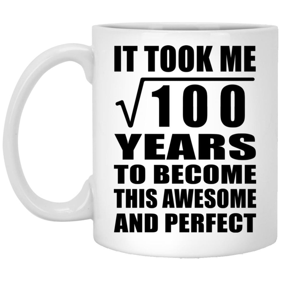 10th Birthday Took Square Root of 100 Years To Awesome - 11oz Coffee Mug