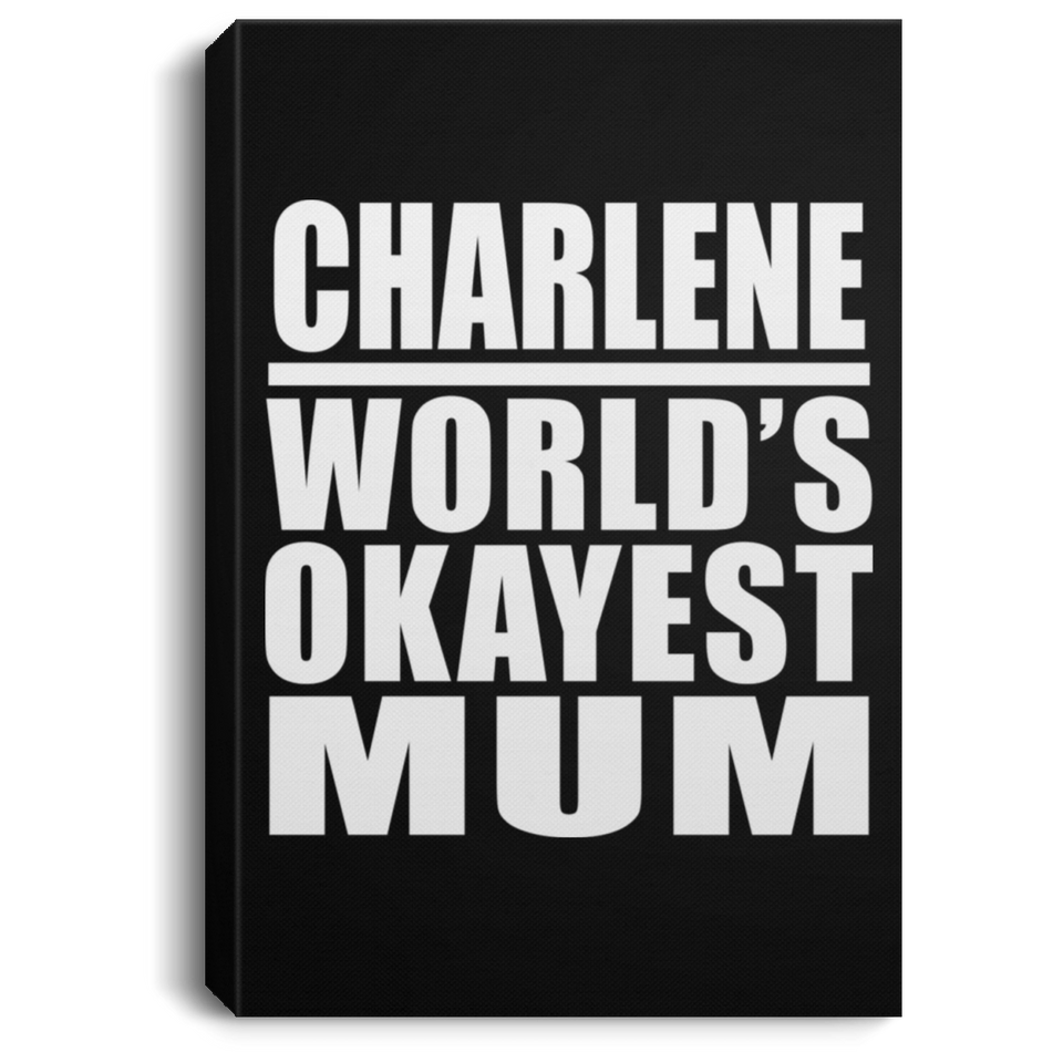 Charlene World's Okayest Mum - Canvas Portrait
