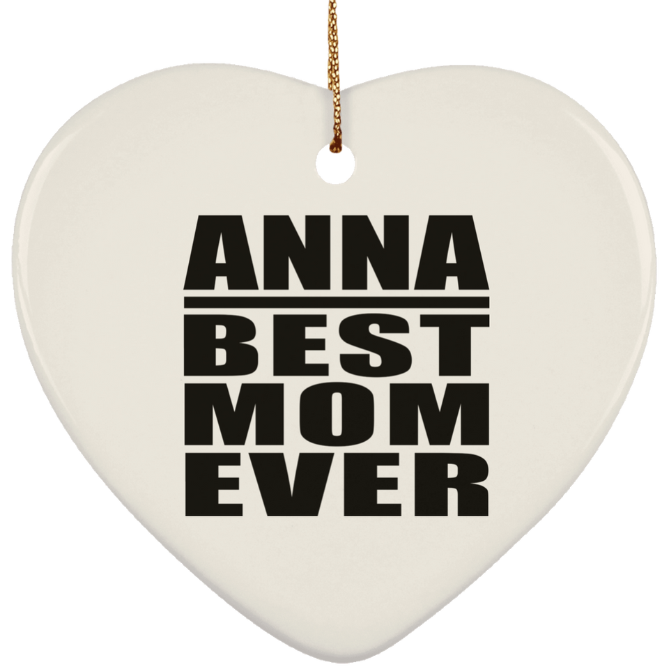 Anna Best Mom Ever - Heart Ornament